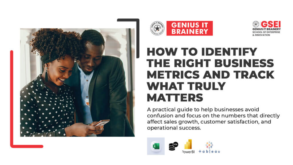 HOW TO IDENTIFY THE RIGHT BUSINESS METRICS AND TRACK WHAT TRULY MATTERS
